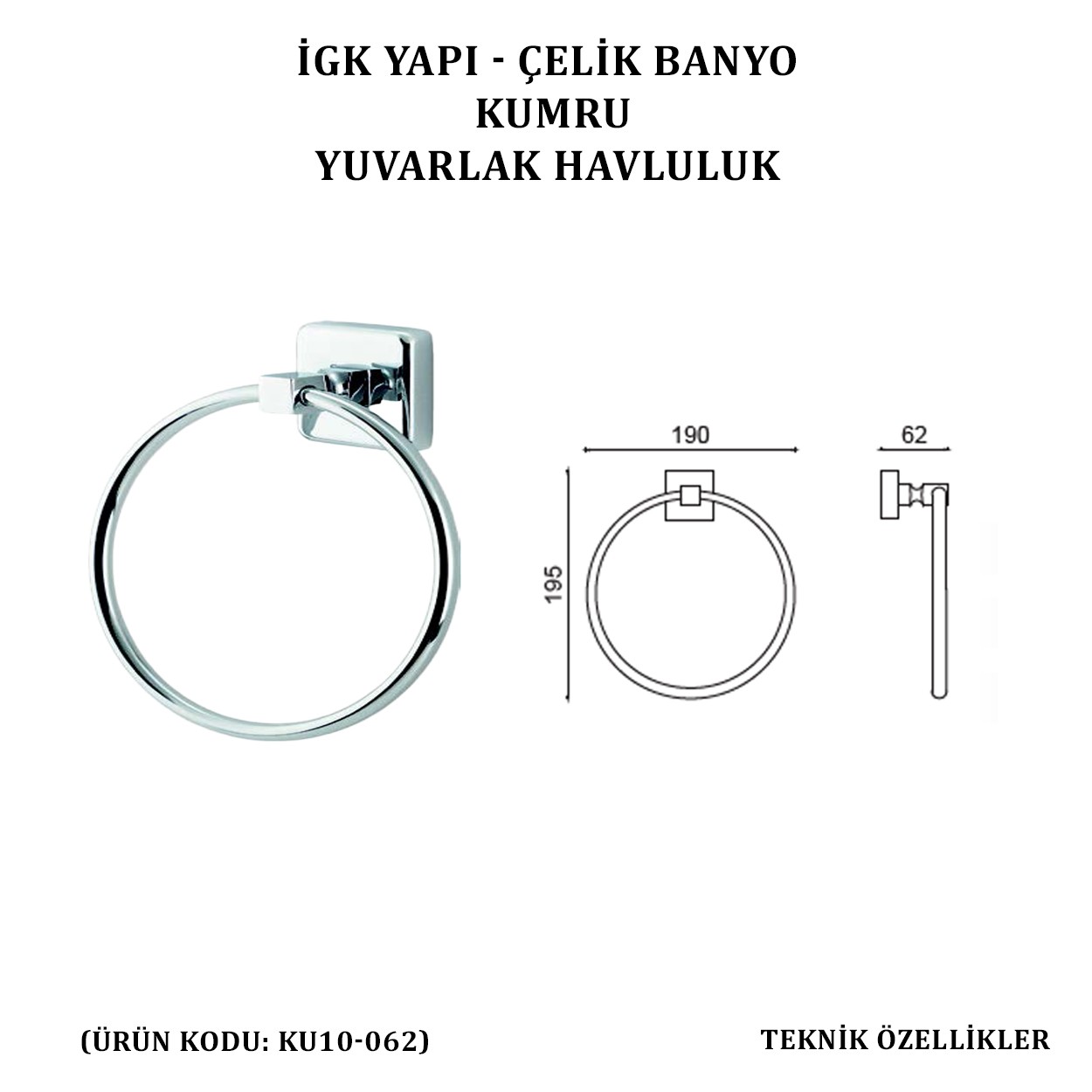 İGK YAPI - ÇELİK BANYO KUMRU YUVARLAK HAVLULUK (KU10-062)