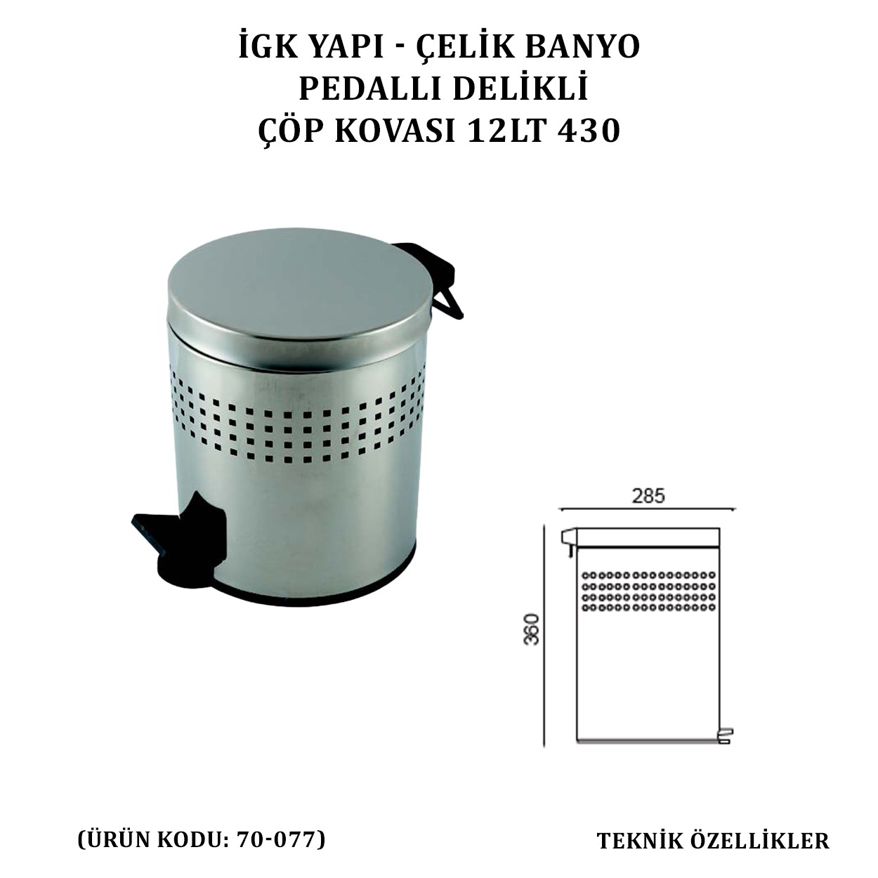 İGK YAPI - ÇELİK BANYO PEDALLI DELİKLİ ÇÖP KOVASI 12LT SİYAH (70-077)