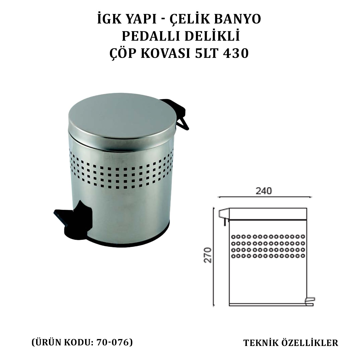 İGK YAPI - ÇELİK BANYO PEDALLI DELİKLİ ÇÖP KOVASI 5LT 430 (70-076)