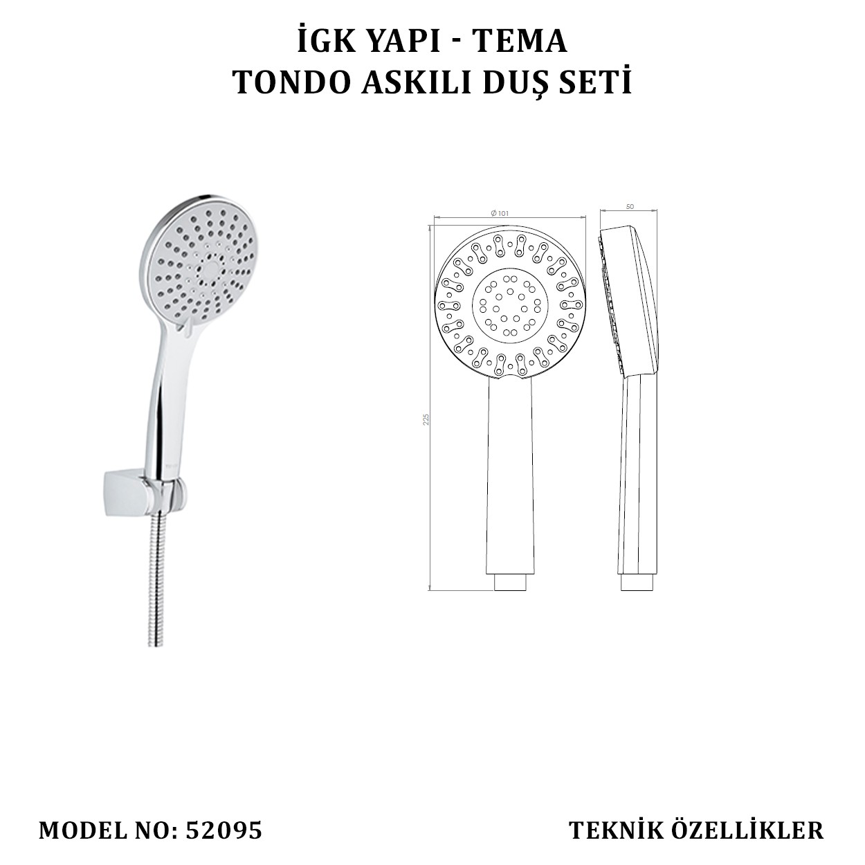 İGK YAPI - TEMA TONDO ASKILI DUŞ SETİ (MODEL NO: 52095)