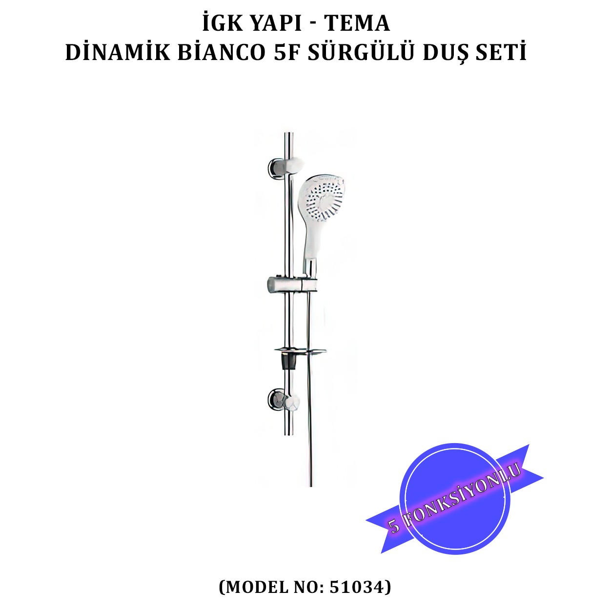 İGK YAPI - TEMA DİNAMİC BIANCO SÜRGÜLÜ DUŞ SETİ (MODEL NO: 51034)