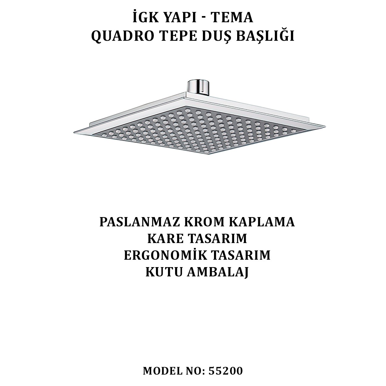 İGK YAPI - TEMA QUADRO TEPE DUŞ BAŞLIKLARI (MODEL NO: 55200)