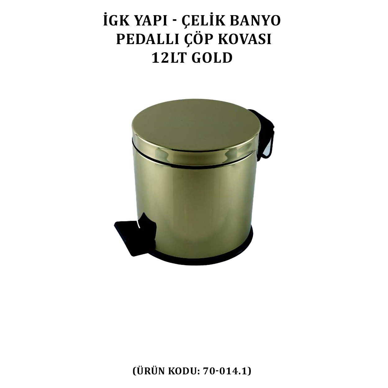 İGK YAPI - ÇELİK BANYO PEDALLI ÇÖP KOVASI 12LT GOLD 430 (70-014.1)