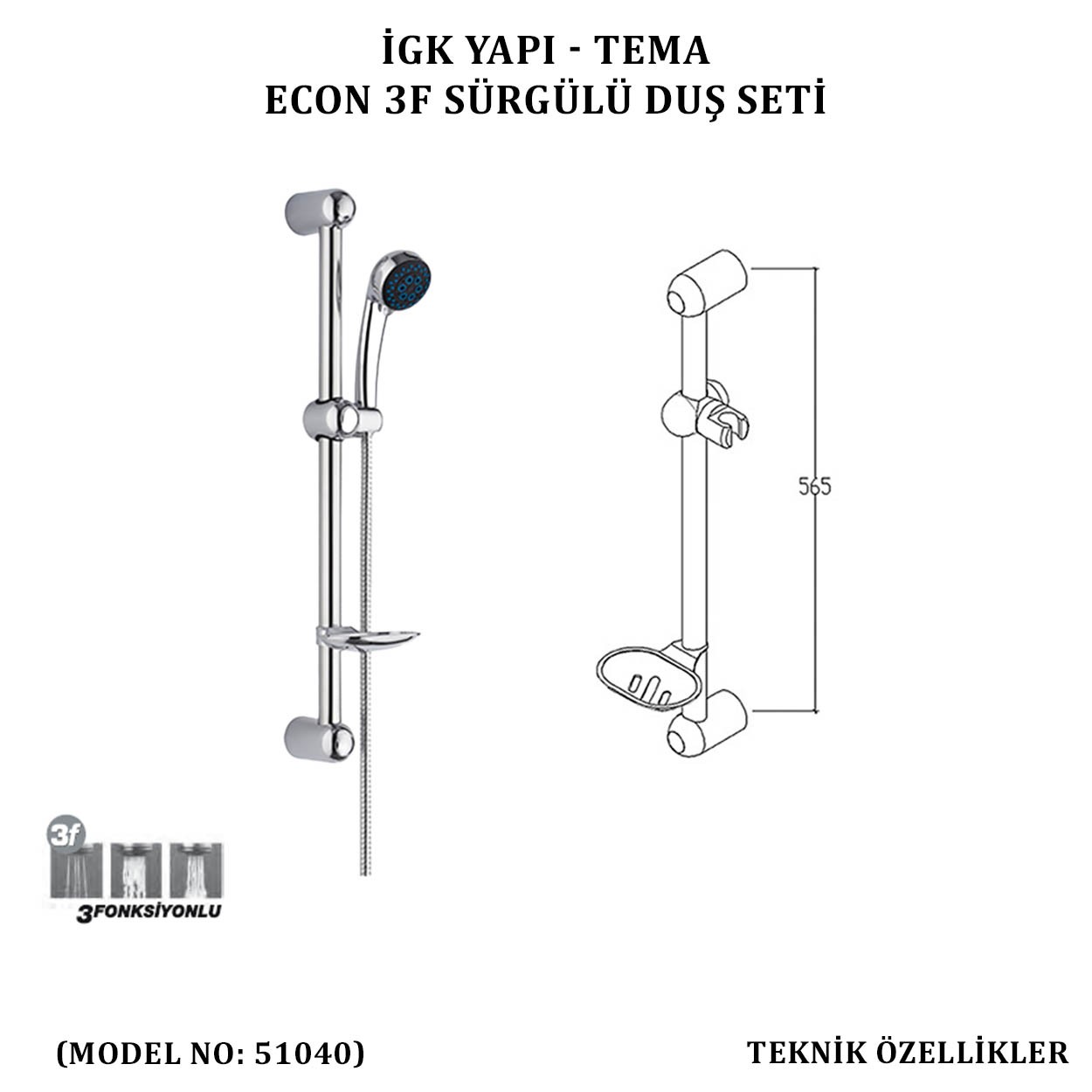 İGK YAPI - TEMA ECON SÜRGÜLÜ DUŞ SETİ (MODEL NO: 51040)