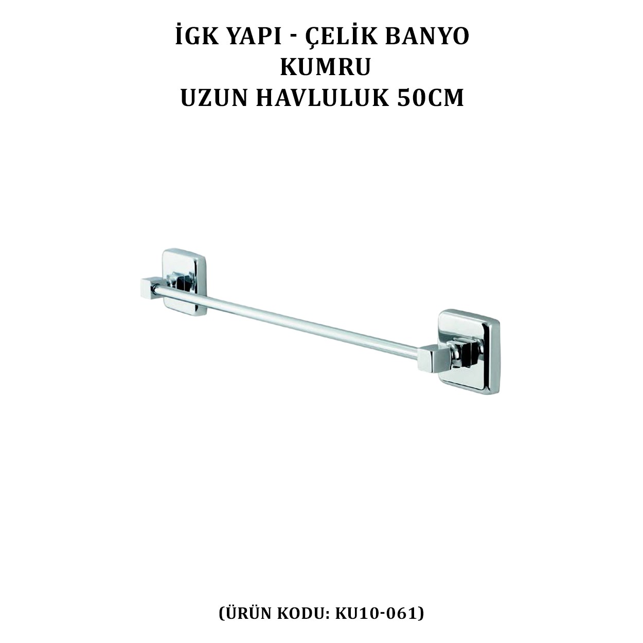 İGK YAPI - ÇELİK BANYO KUMRU UZUN HAVLULUK 50CM (KU10-061)