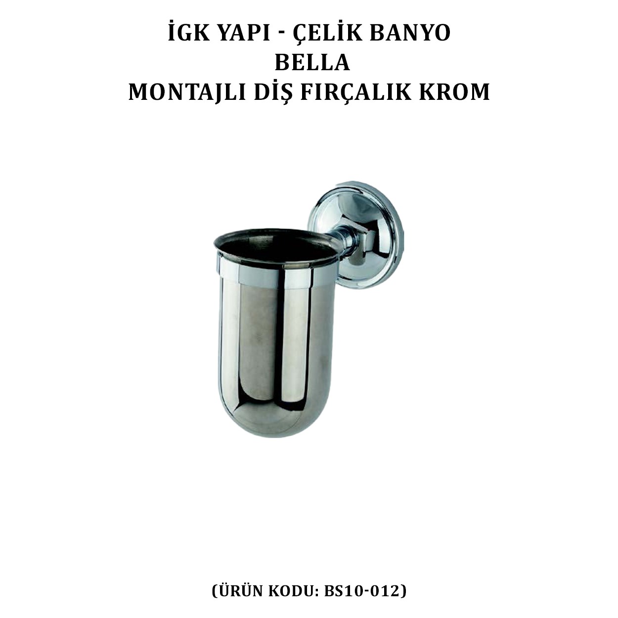 İGK YAPI - ÇELİK BANYO BELLA MONTAJLI DİŞ FIRÇALIK KROM (BS10-012)