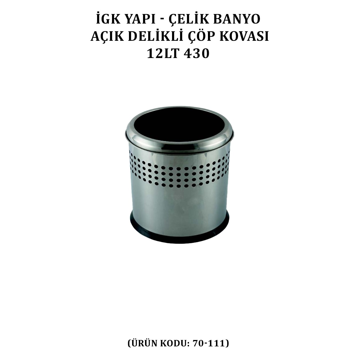 İGK YAPI - ÇELİK BANYO AÇIK DELİKLİ ÇÖP KOVASI 3LT GRİ (70-111)