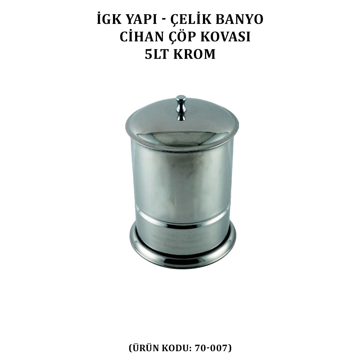 İGK YAPI - ÇELİK BANYO CİHAN ÇÖP KOVASI KROM (70-007)