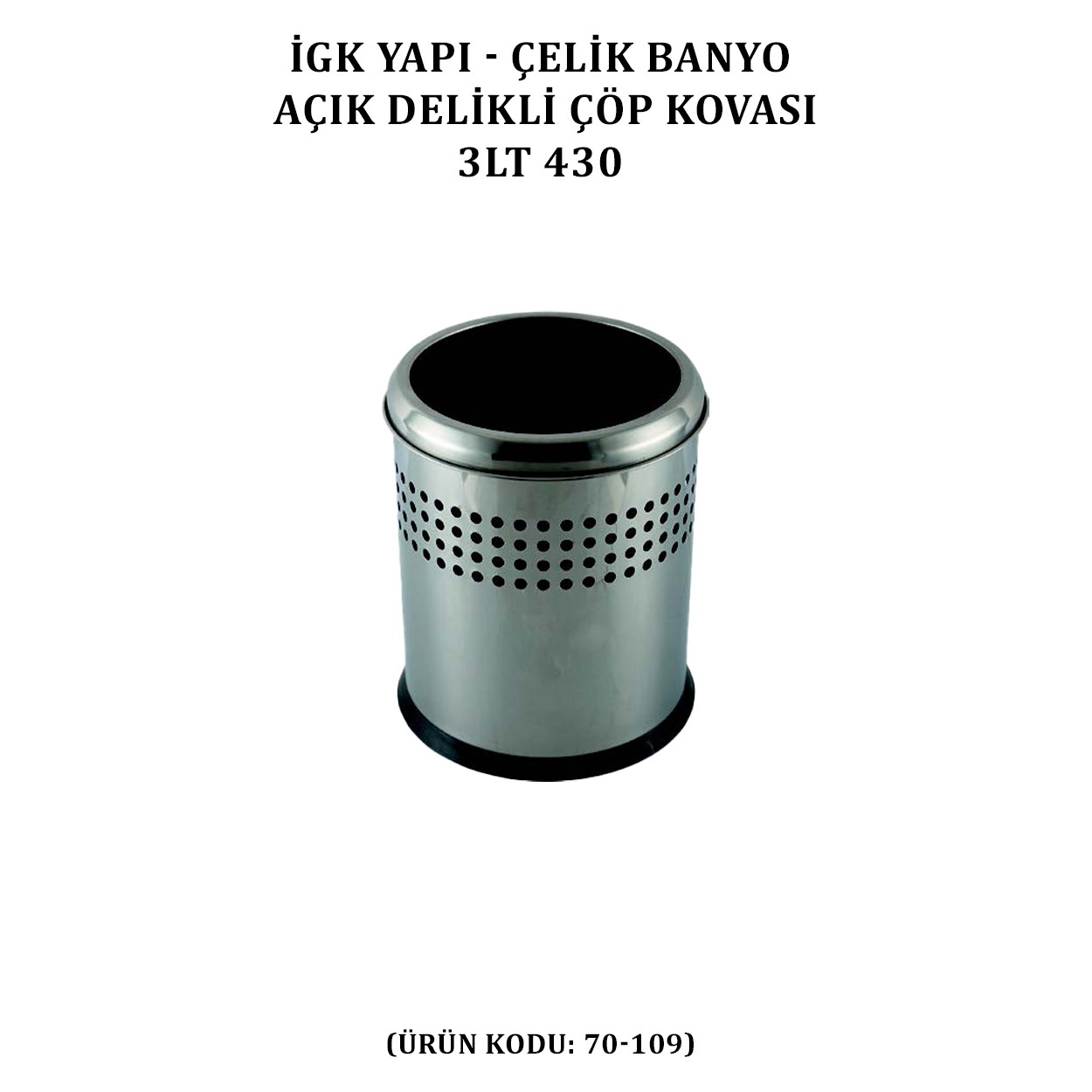 İGK YAPI - ÇELİK BANYO AÇIK DELİKLİ ÇÖP KOVASI 3LT GRİ (70-109)