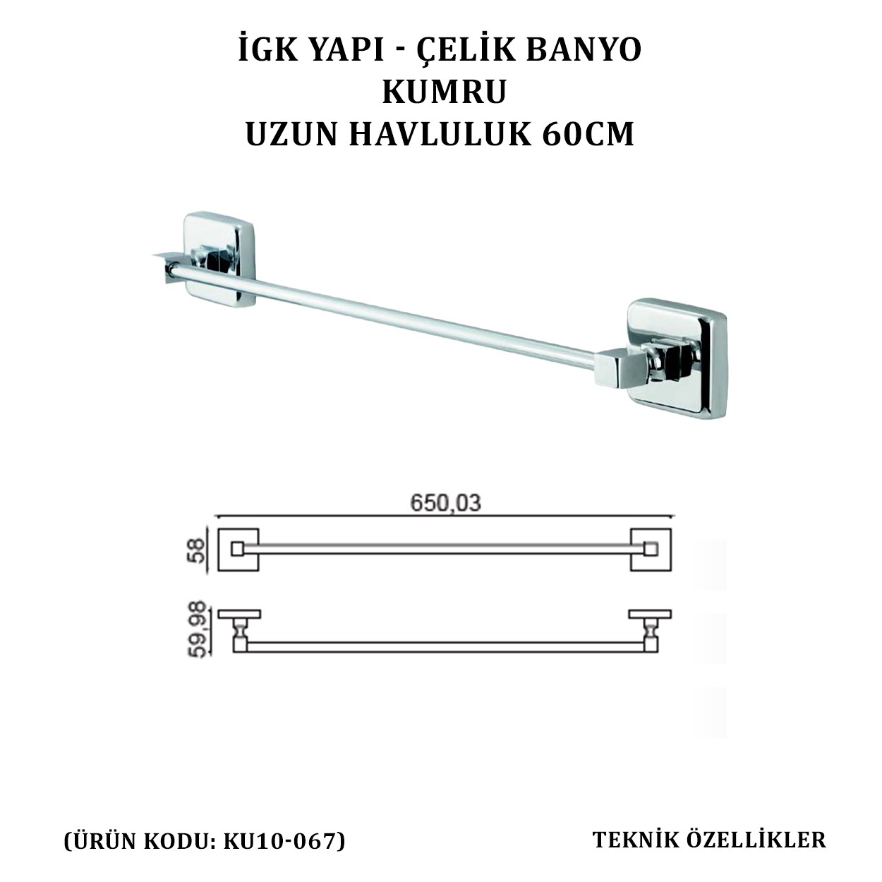 İGK YAPI - ÇELİK BANYO KUMRU UZUN HAVLULUK 60CM (KU10-067)