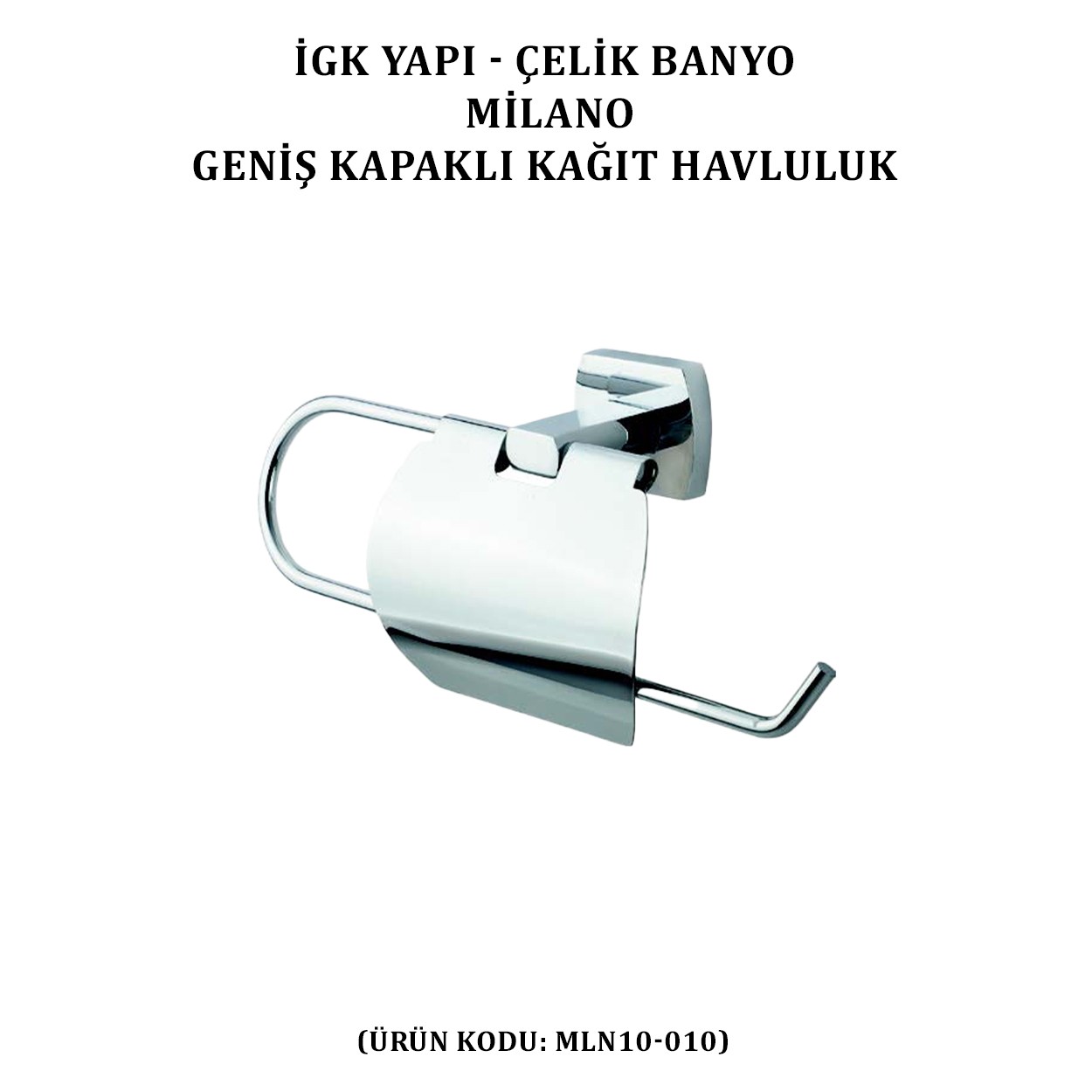 İGK YAPI - ÇELİK BANYO MİLANO GENİŞ KAPAKLI KAĞIT HAVLULUK (MLN10-010)