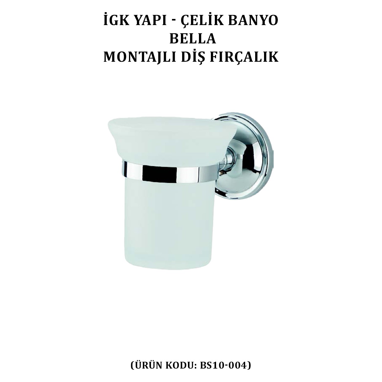 İGK YAPI - ÇELİK BANYO BELLA DİŞ FIRÇALIK (BS10-004)