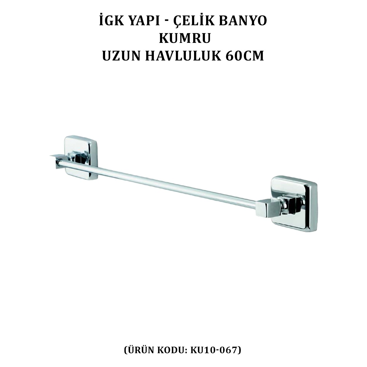 İGK YAPI - ÇELİK BANYO KUMRU UZUN HAVLULUK 60CM (KU10-067)