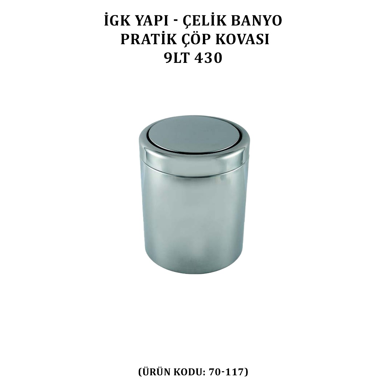 İGK YAPI - ÇELİK BANYO PRATİK ÇÖP KOVASI 9LT 430 (70-117)