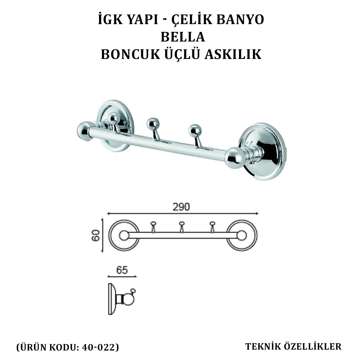 İGK YAPI - ÇELİK BANYO BELLA BONCUK ÜÇLÜ ASKILIK (40-022)