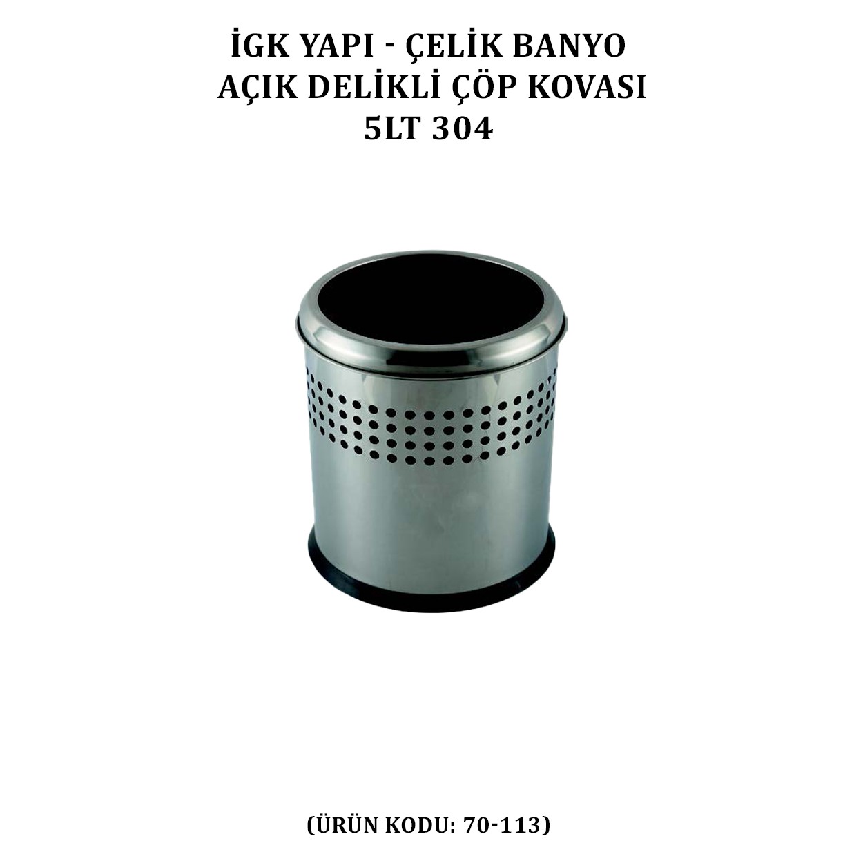 İGK YAPI - ÇELİK BANYO AÇIK DELİKLİ ÇÖP KOVASI 3LT GRİ (70-113)