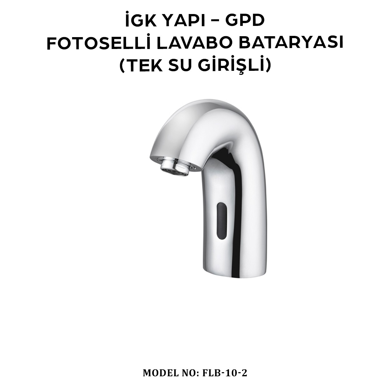 İGK YAPI - GPD FLB10-2 FOTOSELLİ LAVABO BATARYASI (TEK SU GİRİŞLİ)