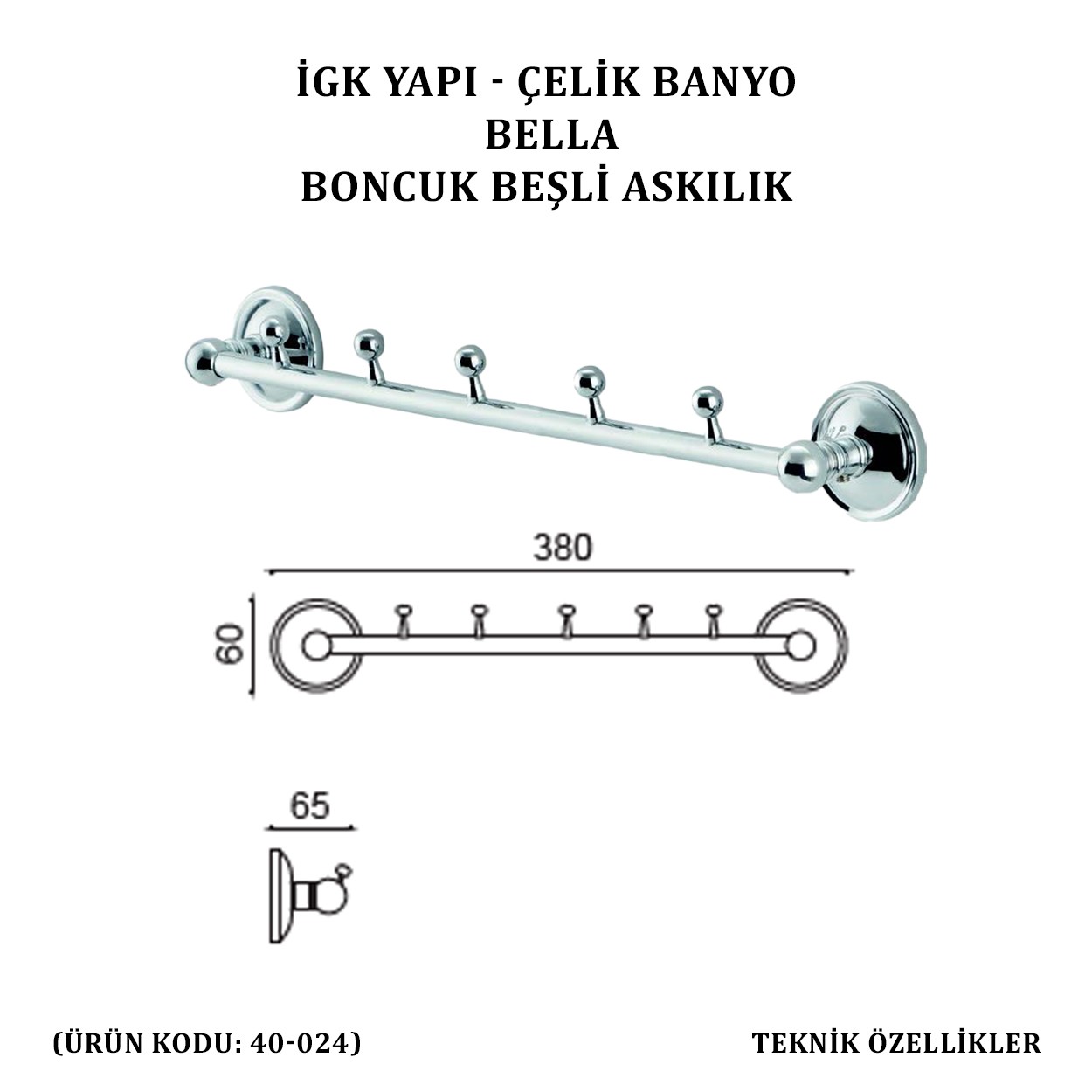 İGK YAPI - ÇELİK BANYO BELLA BONCUK BEŞLİ ASKILIK (40-024)