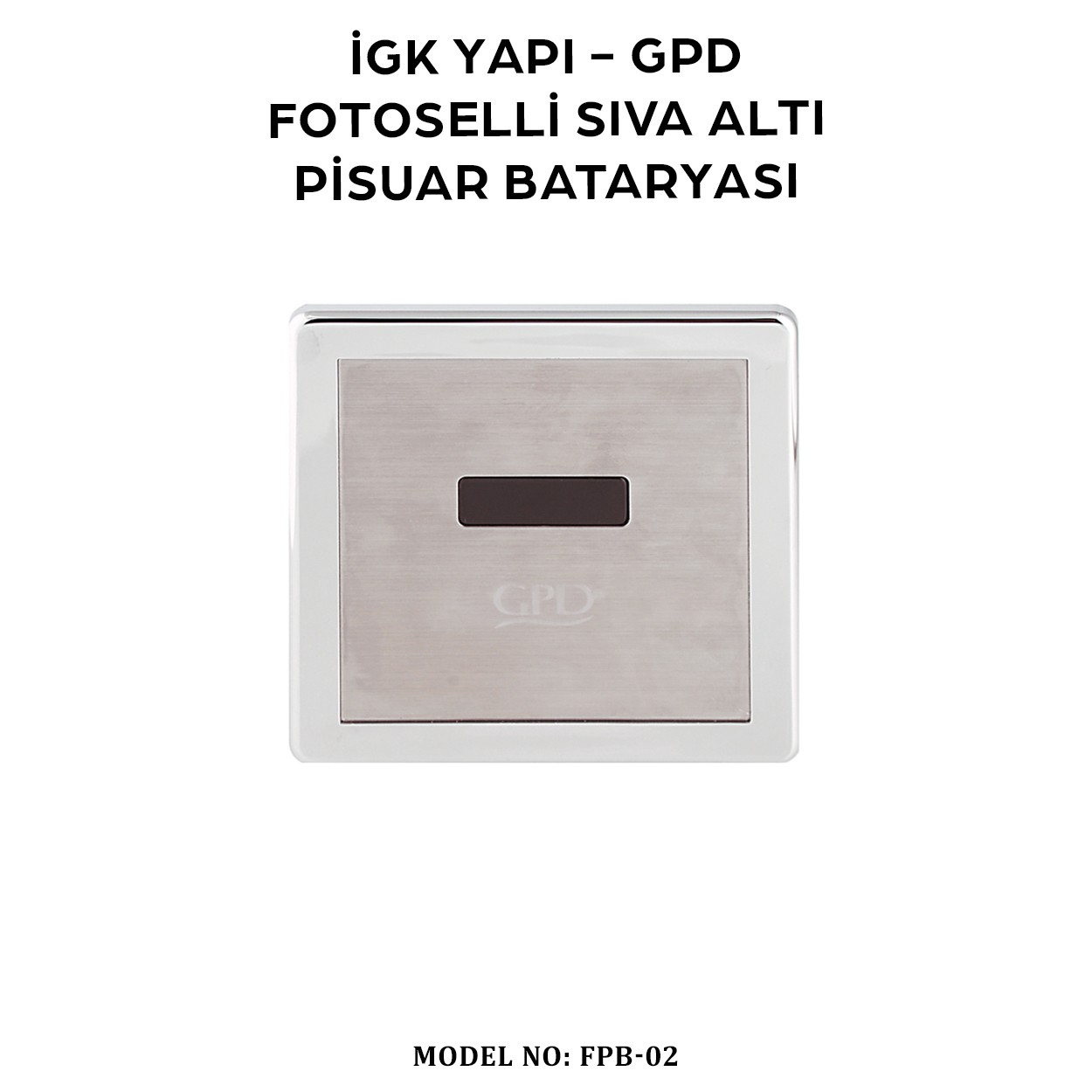 İGK YAPI - GPD FPB02 FOTOSELLİ PİSUVAR BATARYASI (SIVA ALTI)