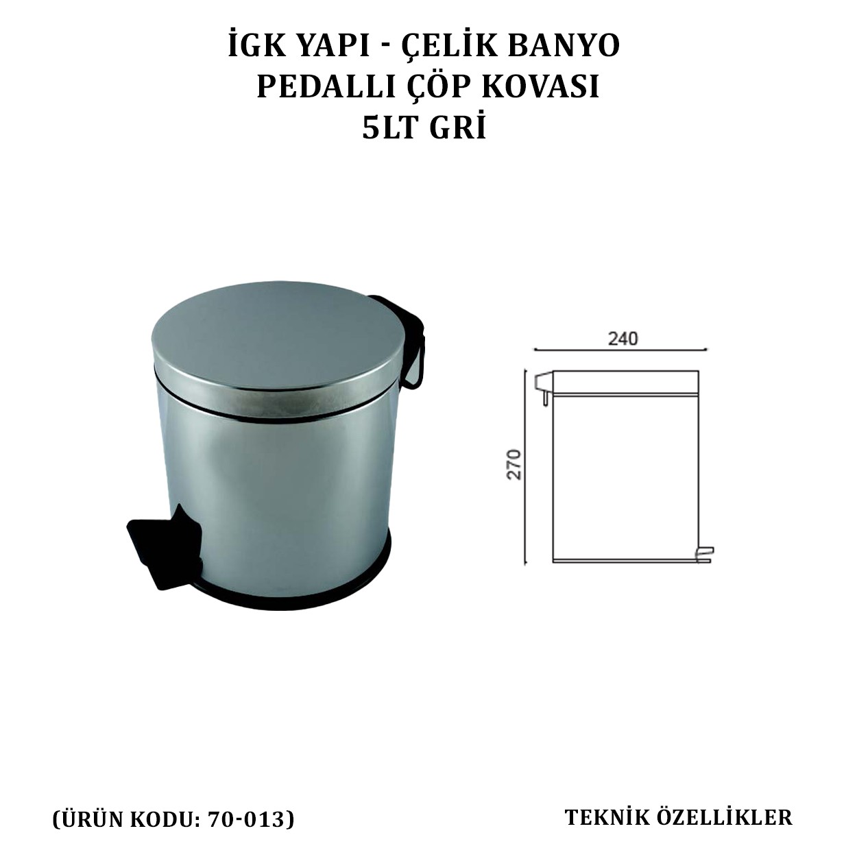 İGK YAPI - ÇELİK BANYO PEDALLI ÇÖP KOVASI 5LT 430 (70-013)