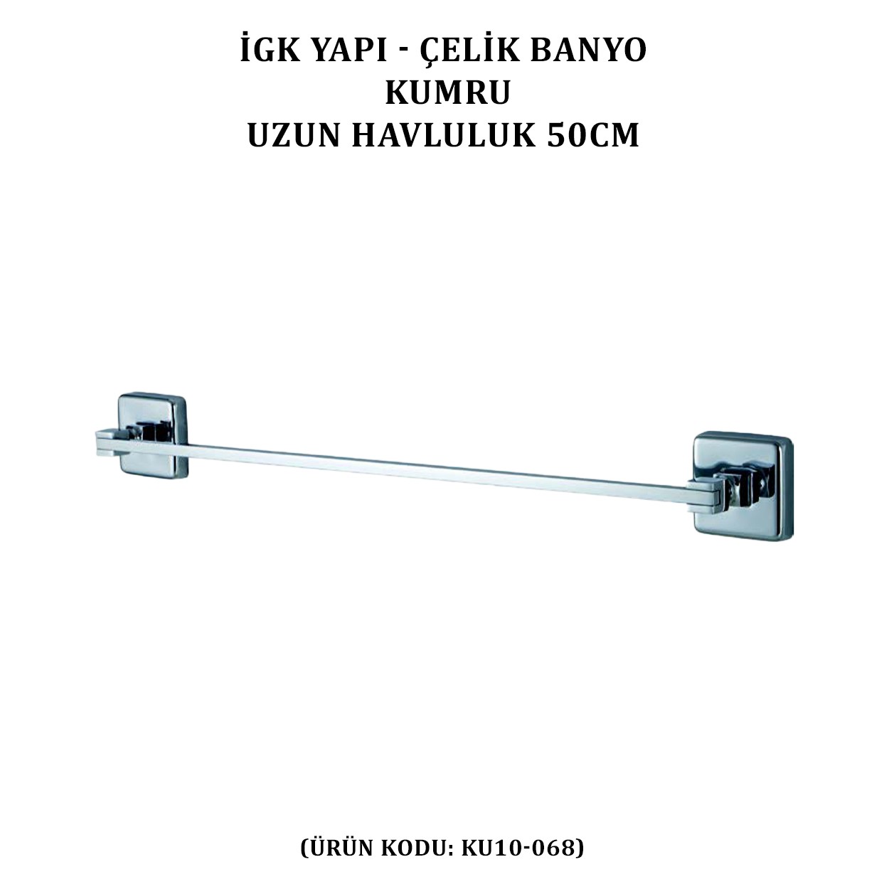 İGK YAPI - ÇELİK BANYO KUMRU UZUN HAVLULUK 50CM (KU10-068)