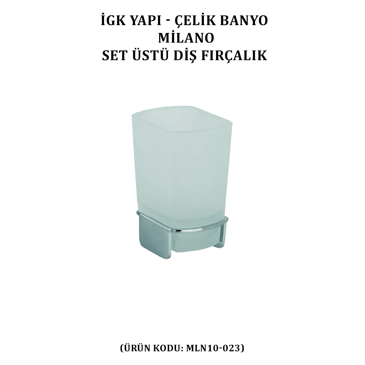 İGK YAPI - ÇELİK BANYO MİLANO SET ÜSTÜ DİŞ FIRÇALIK (MLN10-023)