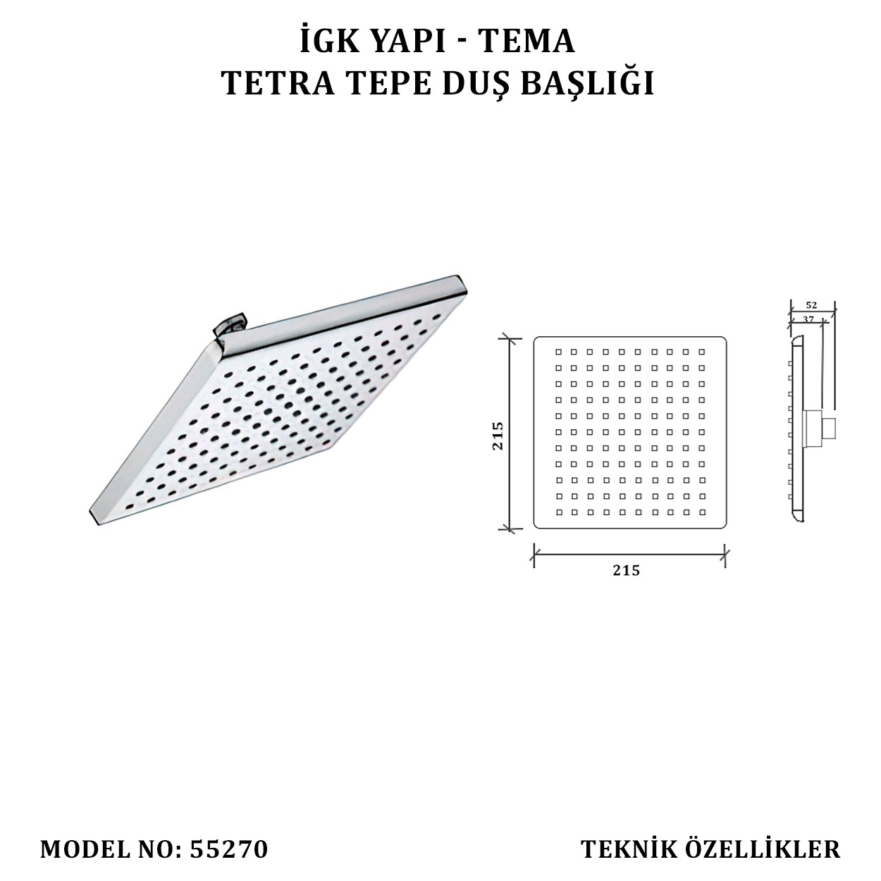 İGK YAPI - TEMA TETRA TEPE DUŞ BAŞLIKLARI (MODEL NO: 55270)