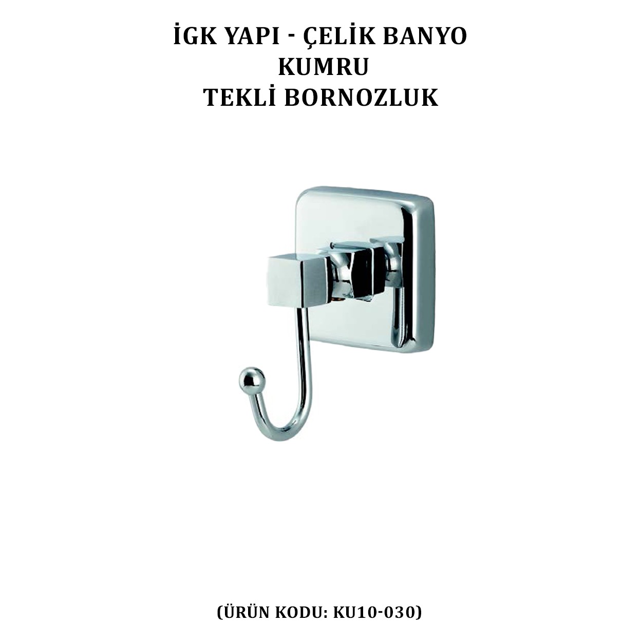 İGK YAPI - ÇELİK BANYO KUMRU TEKLİ BORNOZLUK (KU10-053)