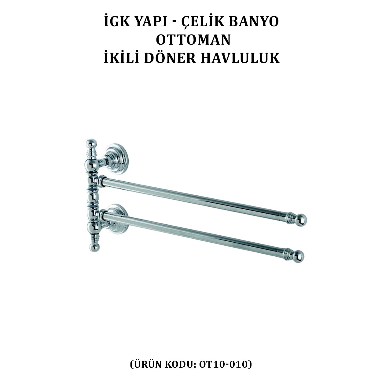 İGK YAPI - ÇELİK BANYO OTTOMAN İKİLİ DÖNER HAVLULUK (OT10-010)