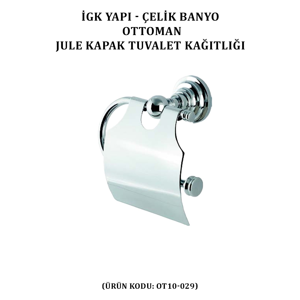 İGK YAPI - ÇELİK BANYO OTTOMAN JULE KAPAKLI TUVALET KÂĞITLIĞI (OT10-029)