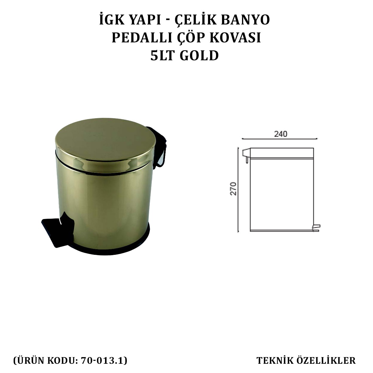 İGK YAPI - ÇELİK BANYO PEDALLI ÇÖP KOVASI 5LT GOLD 430 (70-013.1)