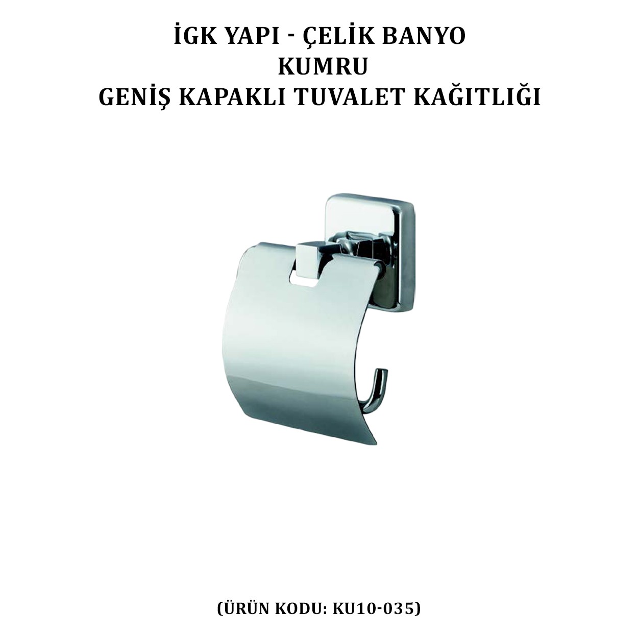 İGK YAPI - ÇELİK BANYO KUMRU GENİŞ KAPAKLI TUVALET KÂĞITLIĞI (KU10-035)