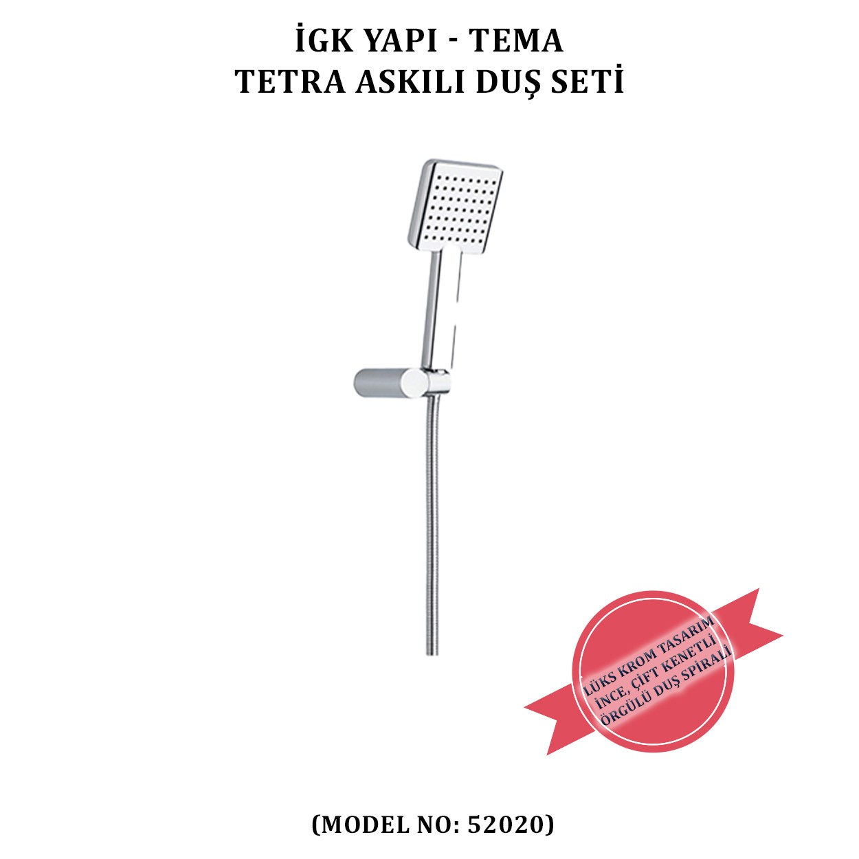 İGK YAPI - TEMA TETRA ASKILI DUŞ SETİ (MODEL NO: 52035)