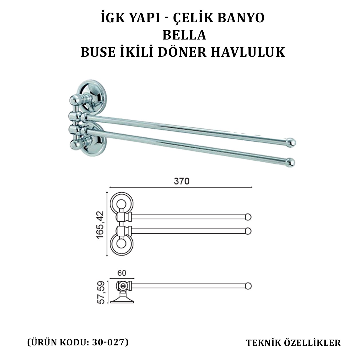 İGK YAPI - ÇELİK BANYO BELLA BUSE İKİLİ DÖNER HAVLULUK  (30-027)