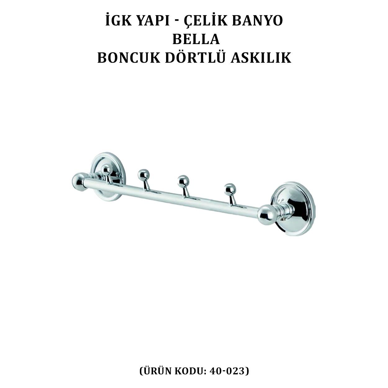 İGK YAPI - ÇELİK BANYO BELLA BONCUK DÖRTLÜ ASKILIK (40-023)