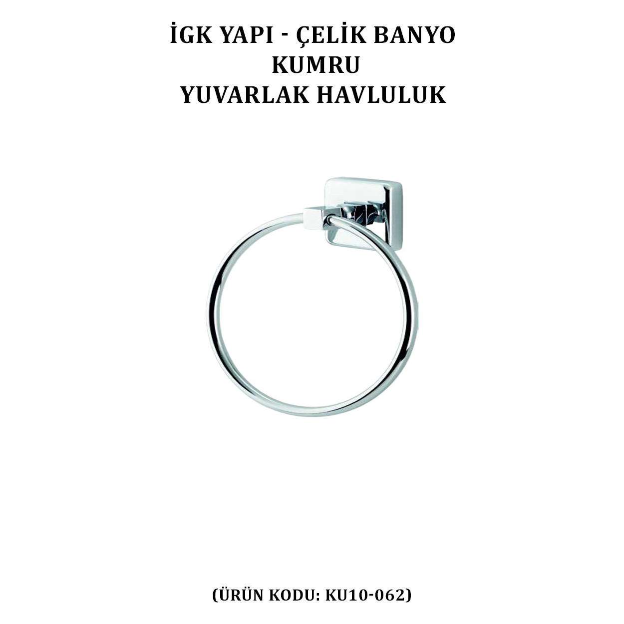 İGK YAPI - ÇELİK BANYO KUMRU YUVARLAK HAVLULUK (KU10-062)