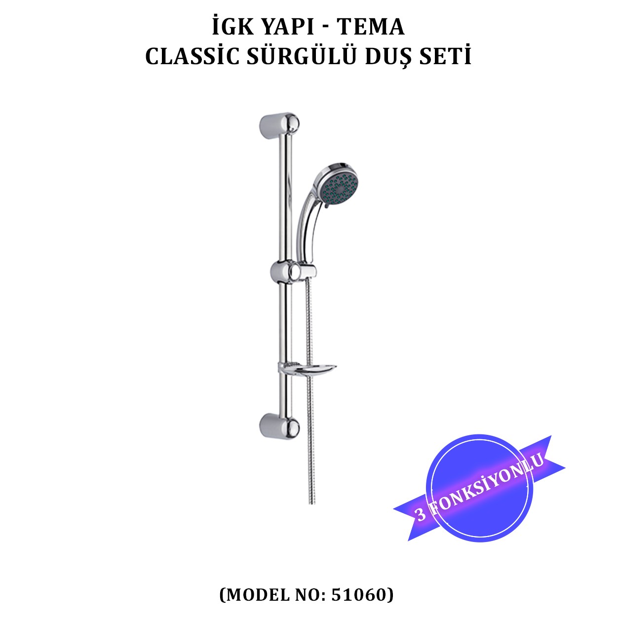 İGK YAPI - TEMA CLASSİC SÜRGÜLÜ DUŞ SETİ (MODEL NO: 51060)