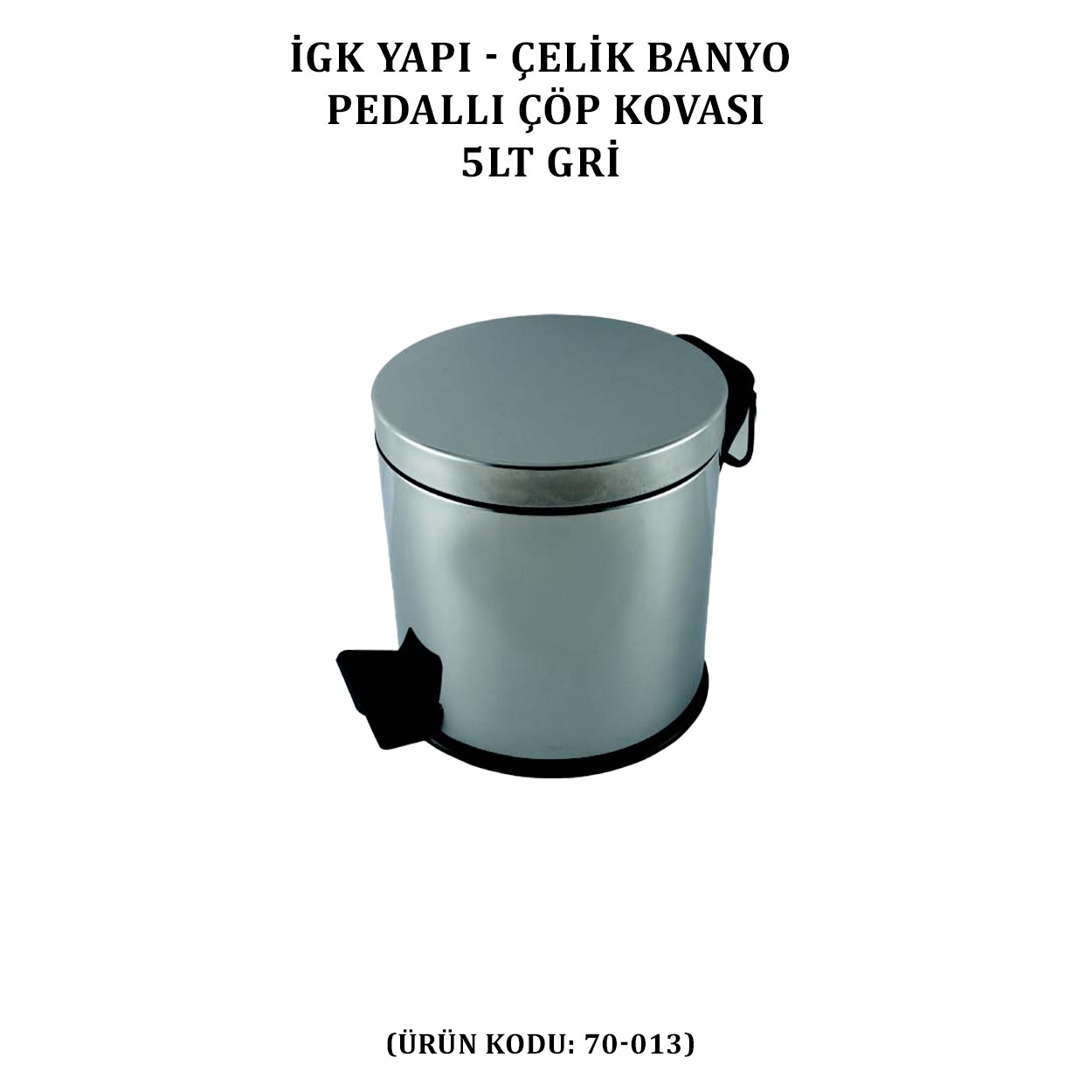 İGK YAPI - ÇELİK BANYO PEDALLI ÇÖP KOVASI 5LT 430 (70-013)