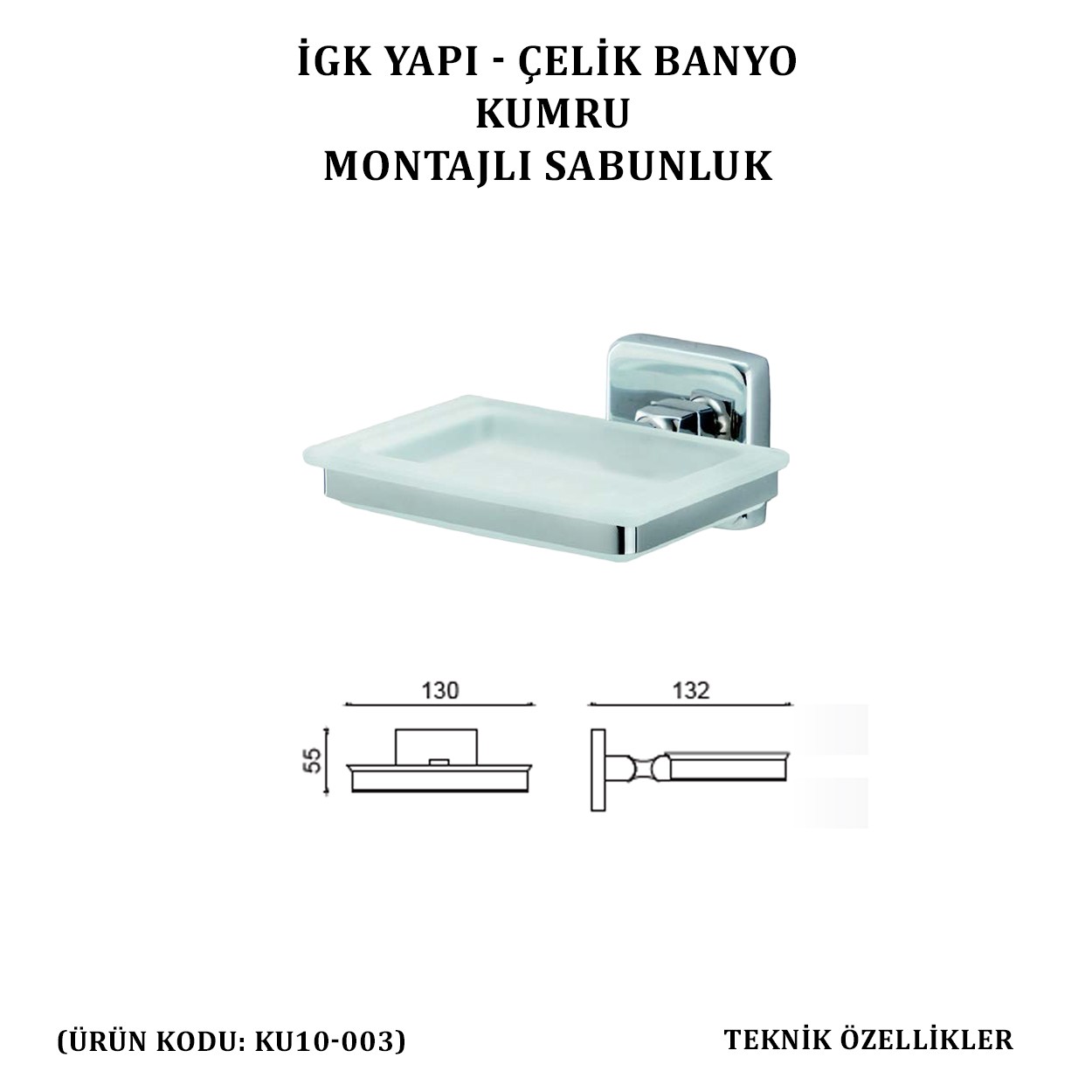 İGK YAPI - ÇELİK BANYO KUMRU MONTAJLI SABUNLUK (KU10-003)