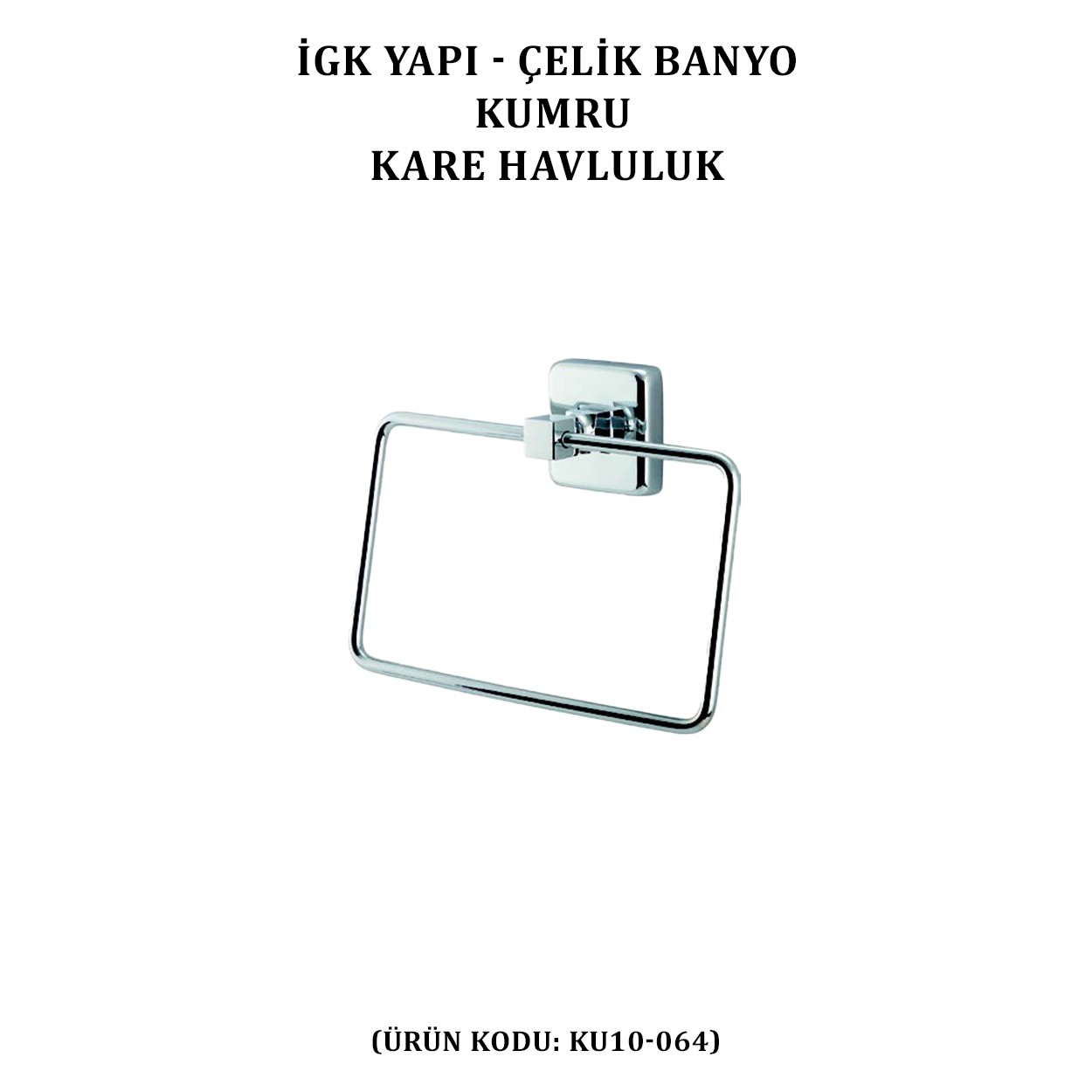 İGK YAPI - ÇELİK BANYO KUMRU KARE HAVLULUK (KU10-064)