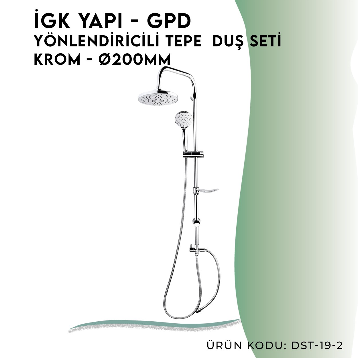 İGK YAPI - GPD DST192 Yönlendiricili Duş Seti (3 Fonksiyonlu El Duşu + Ø200)