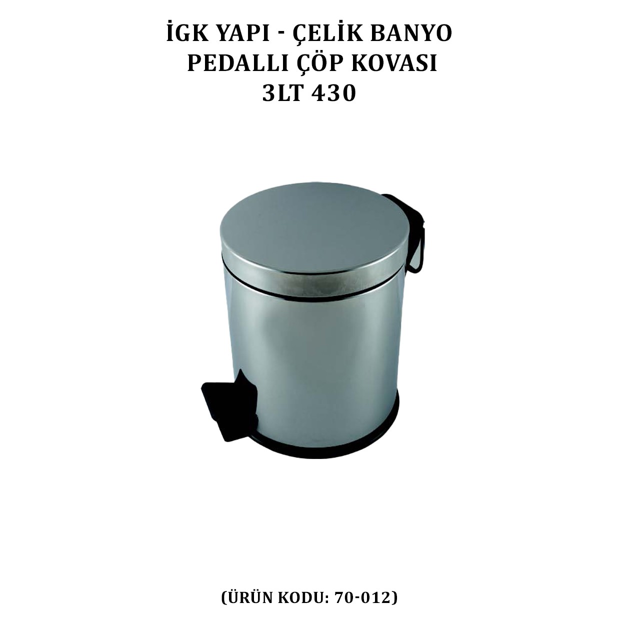 İGK YAPI - ÇELİK BANYO PEDALLI ÇÖP KOVASI 3LT 430 (70-012)