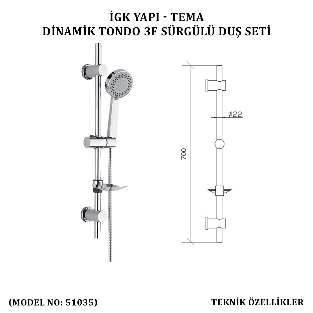 İGK YAPI - TEMA DİNAMİC TONDO SÜRGÜLÜ DUŞ SETİ (MODEL NO: 51035)