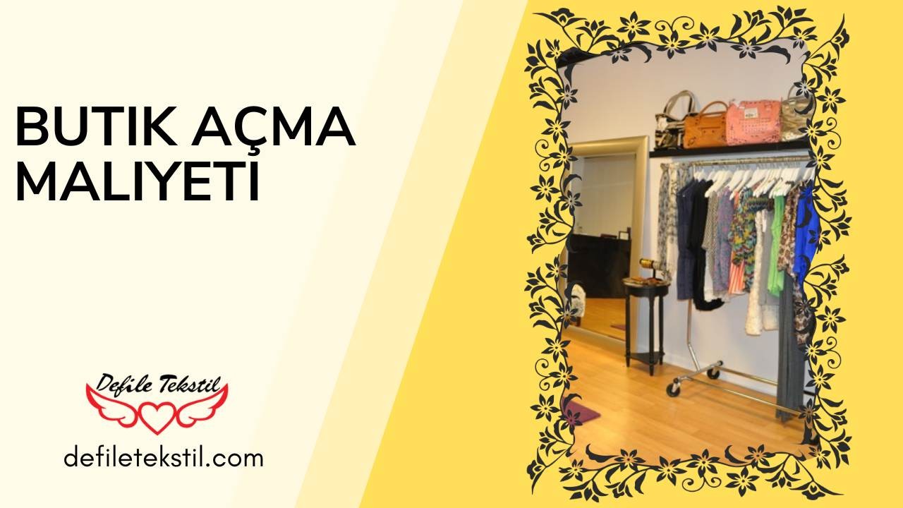 Butik Açma Maliyeti 2025 (Tüm Detaylar)