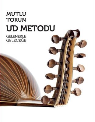 MUTLU TORUN UD METODU GELENEKLE GELECEĞE