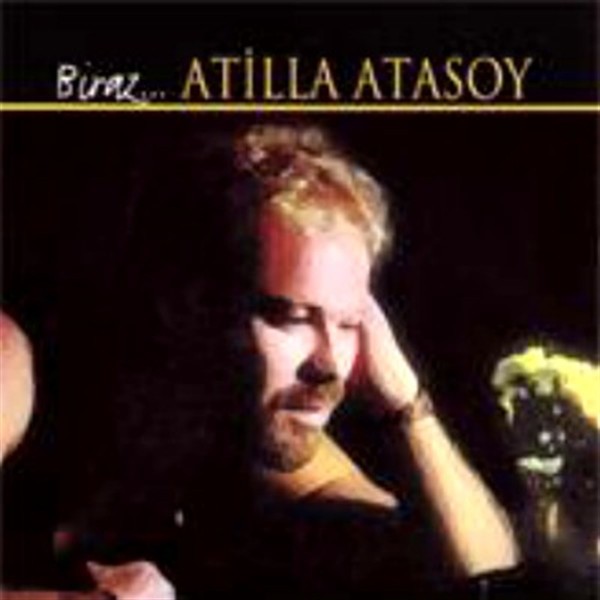 Atilla Atasoy – Biraz