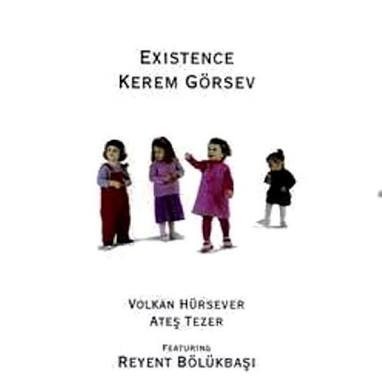 Kerem Görsev – Existence