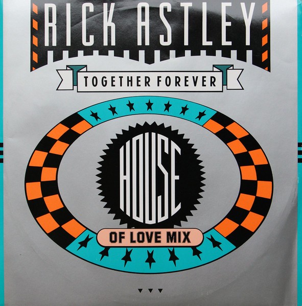 Rick Astley – Together Forever (House Of Love Mix)