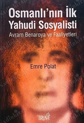 Emre Polat - Osmanlı'nın İlk Yahudi Sosyalisti-Avram Benaroya ve Faaliyetleri