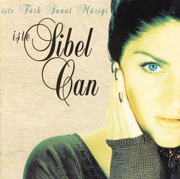 Sibel Can – İşte Türk Sanat Müziği İşte Sibel Can